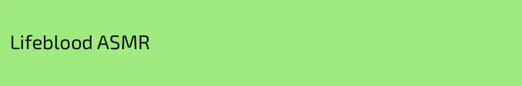 Lifeblood ASMR
